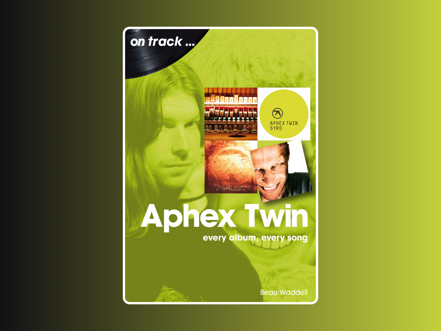 Cover photo of an Aphex Twin book called Every Album, Every Song
