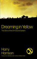 Dreaming In Yellow: The Story of the DiY Sound System