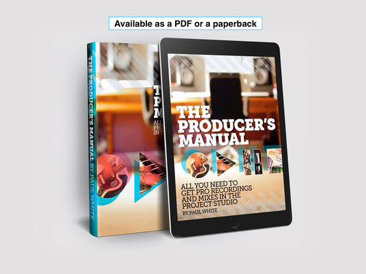 The Producer’s Manual - Paul White
